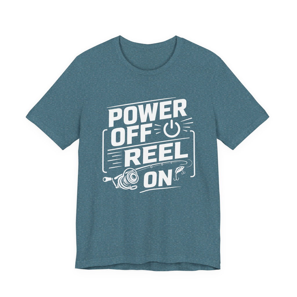 Power Off Reel On - Graphic T-Shirt