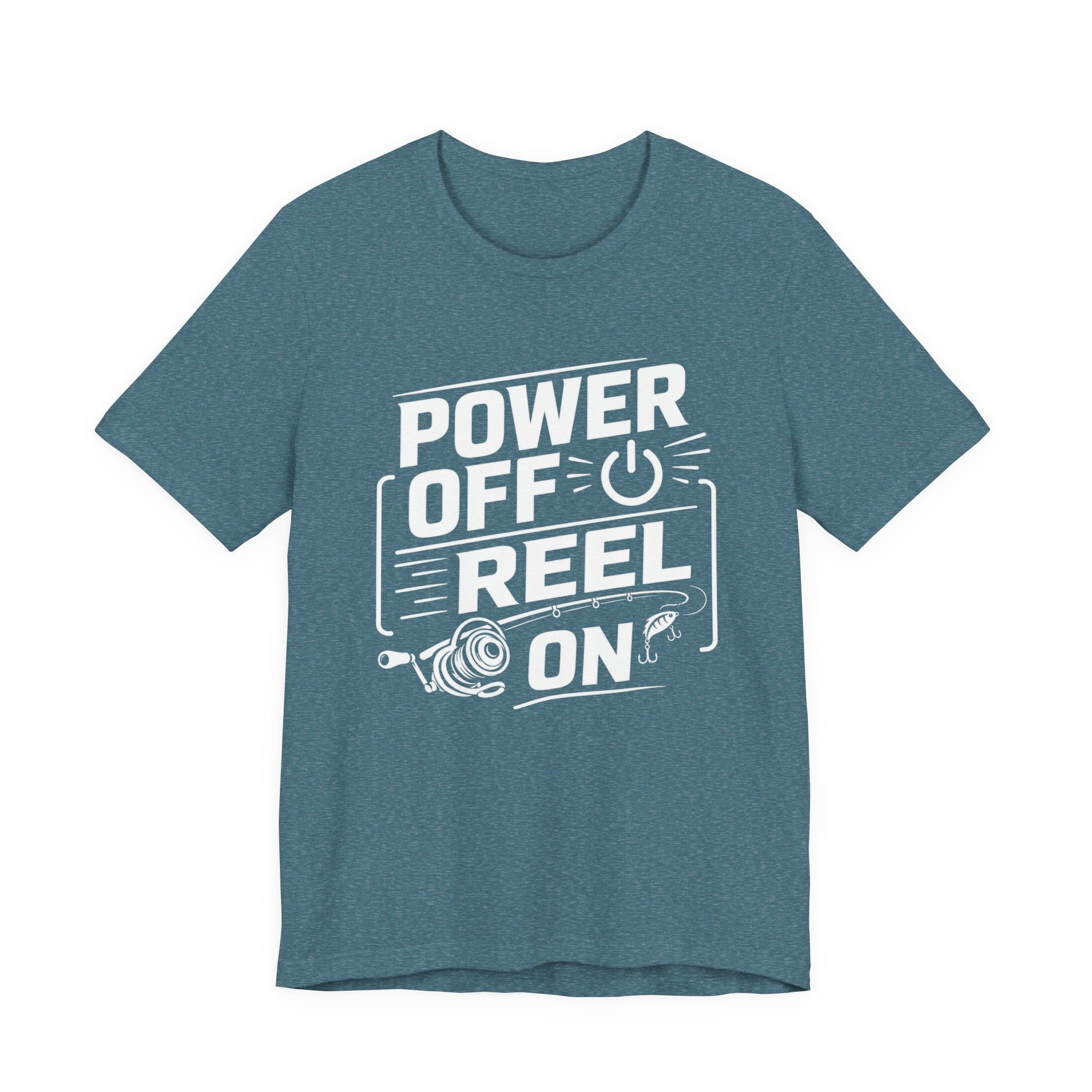 Power Off Reel On - Graphic T-Shirt