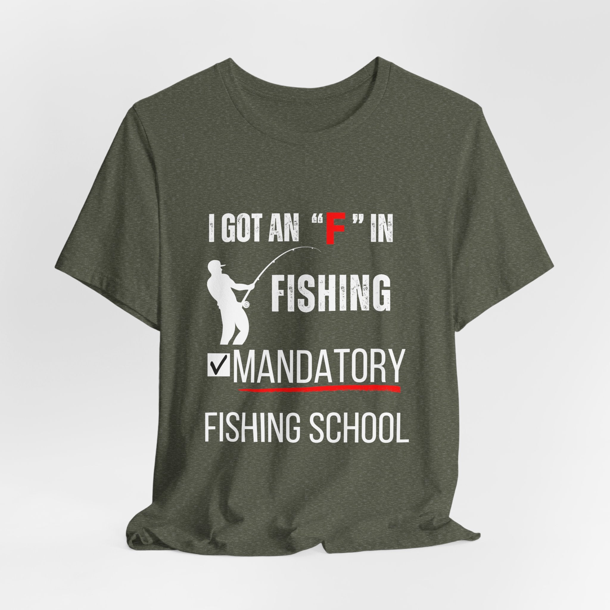 I Got an "F" in Fishing – Mandatory Fishing School T-Shirt