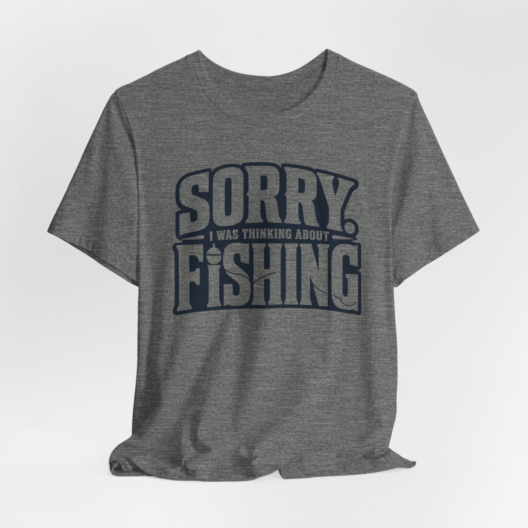 Sorry, I Was Thinking About Fishing | Funny Fishing Graphic T-Shirt