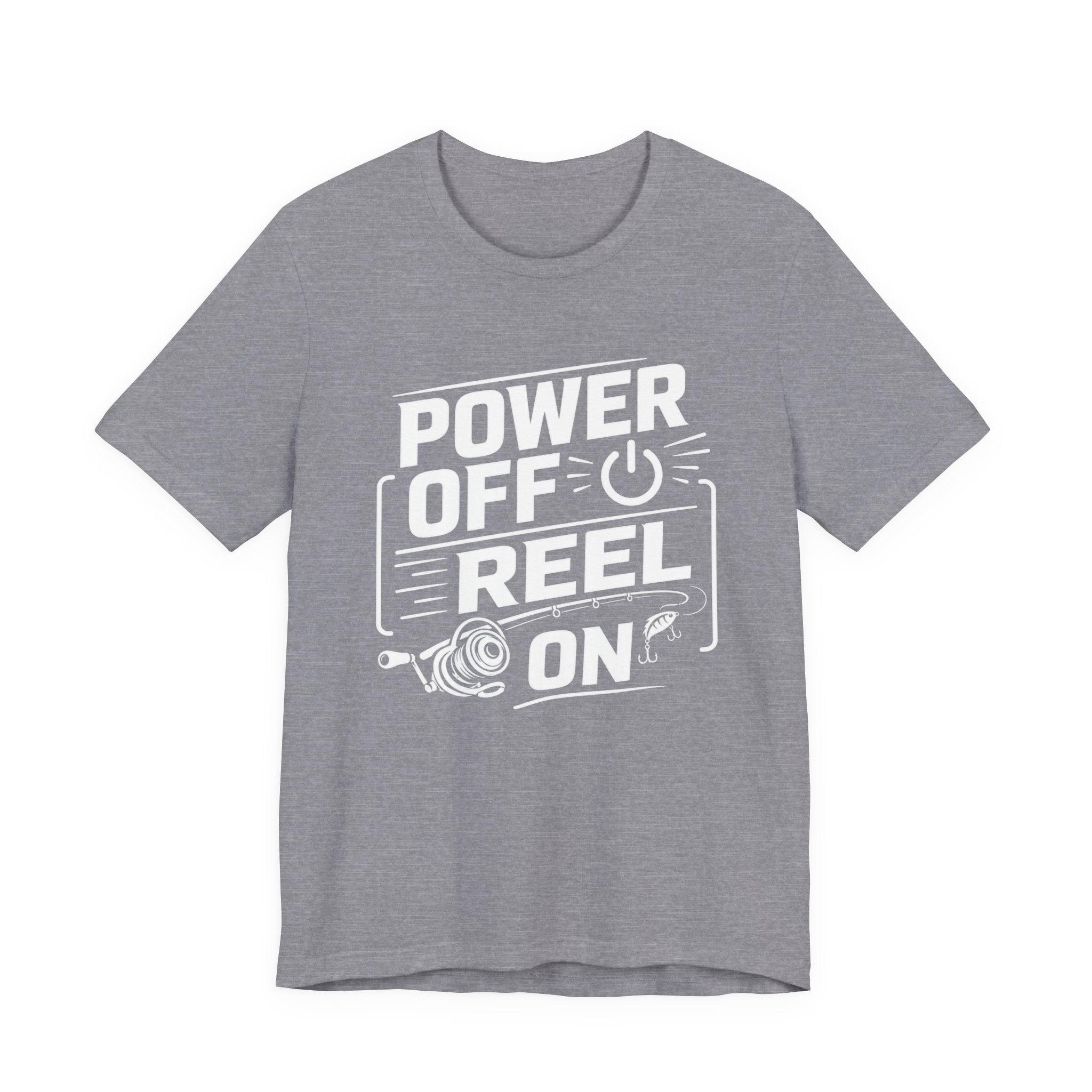 Power Off Reel On - Graphic T-Shirt