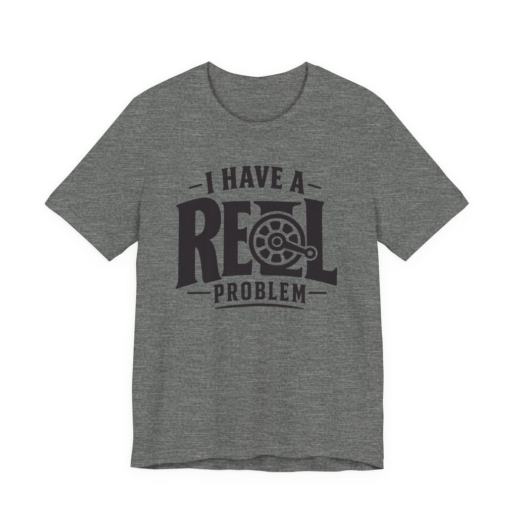 I Have a Reel Problem | Funny Fishing Graphic T-Shirt