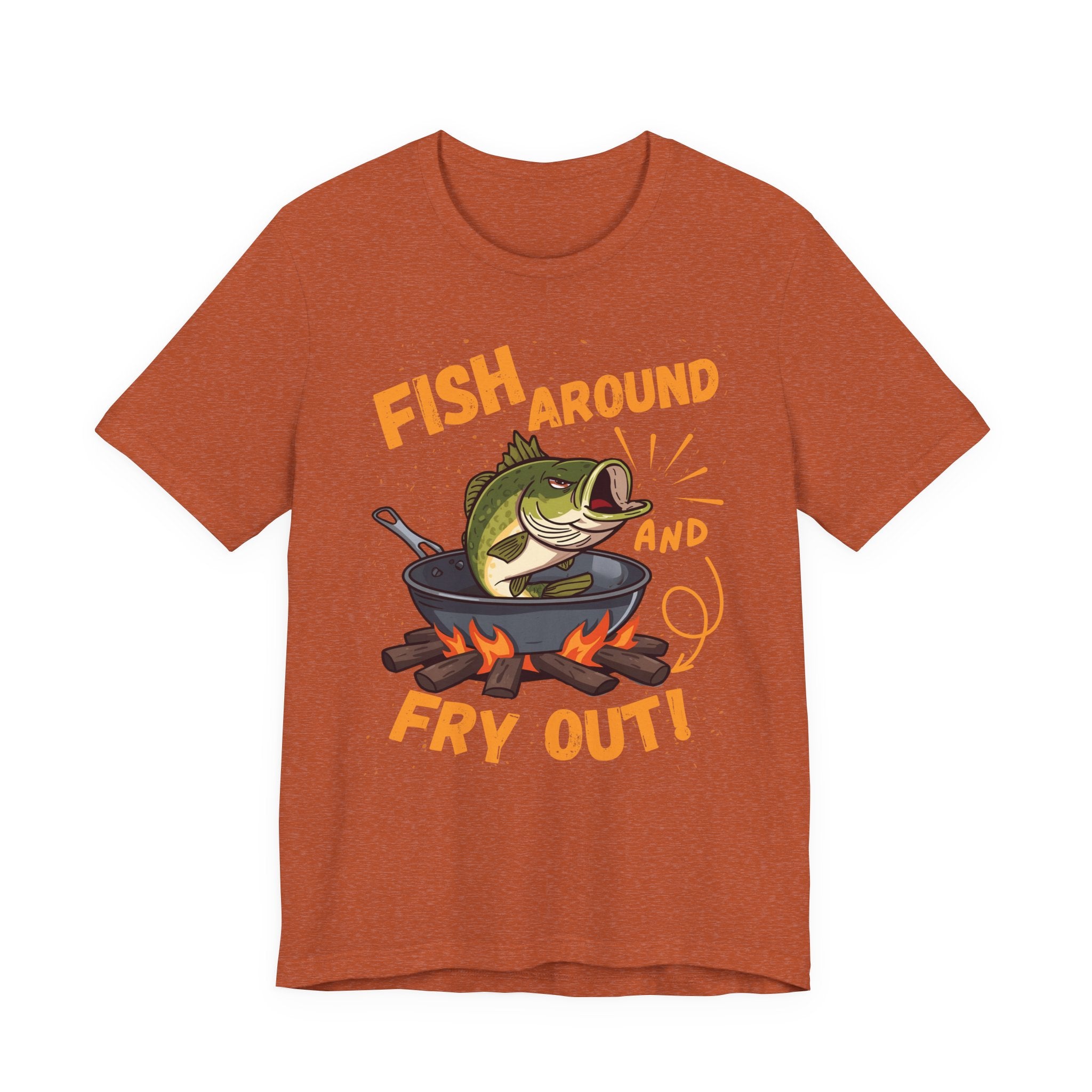 Fish Around & Fry Out – Funny Fishing Graphic T-Shirt