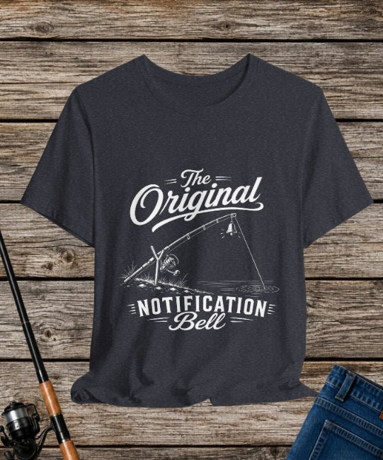 The Original Notification Bell - Funny Fishing T-Shirt