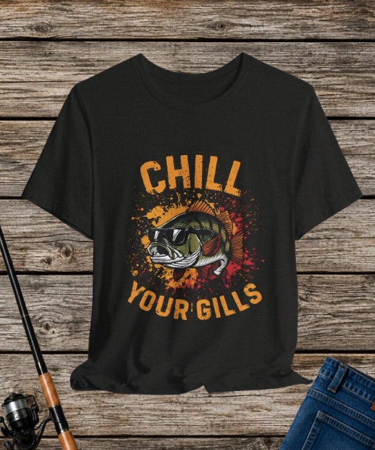 Chill Your Gills – Fishing Graphic T-Shirt