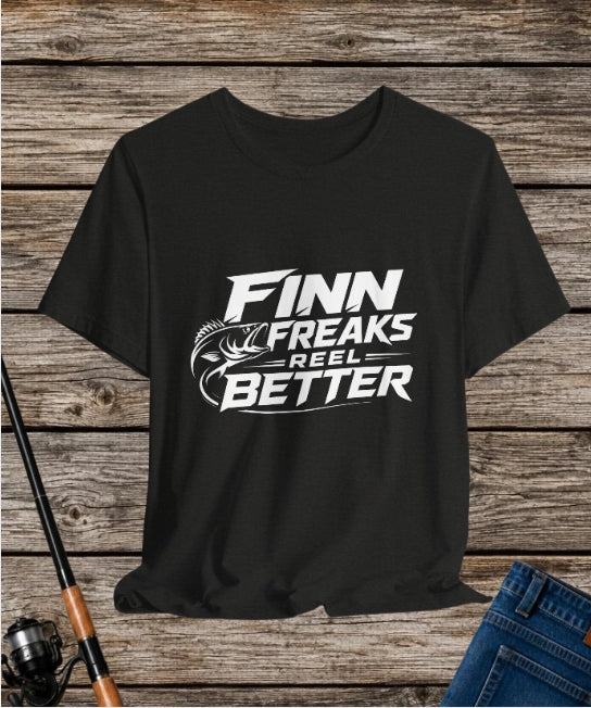 Finn Freaks Reel Better - Fishing T-Shirt