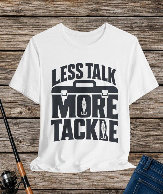 Less Talk, More Tackle | Funny Fishing Graphic T-Shirt