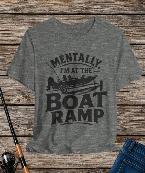 Mentally, I'm at the Boat Ramp |Fishing Graphic T-Shirt