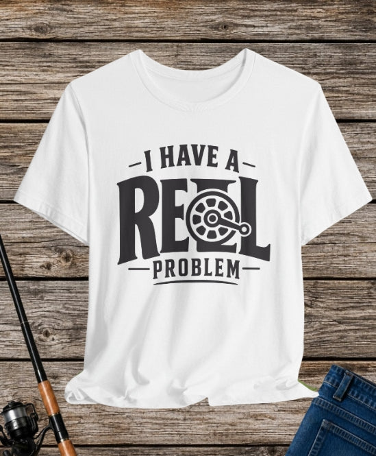 I Have a Reel Problem | Funny Fishing Graphic T-Shirt